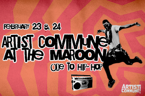February 23 adn 24 Artist Commune at the Maroon Ode to Hip-Hop with a person dancing on a red and orange background